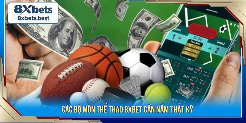 Thể Thao 8XBET - Sảnh Cược Uy Tín Bóng Uy Tín Nhất 2026 1 Các bộ môn thể thao 8XBET cần nắm thật kỹ